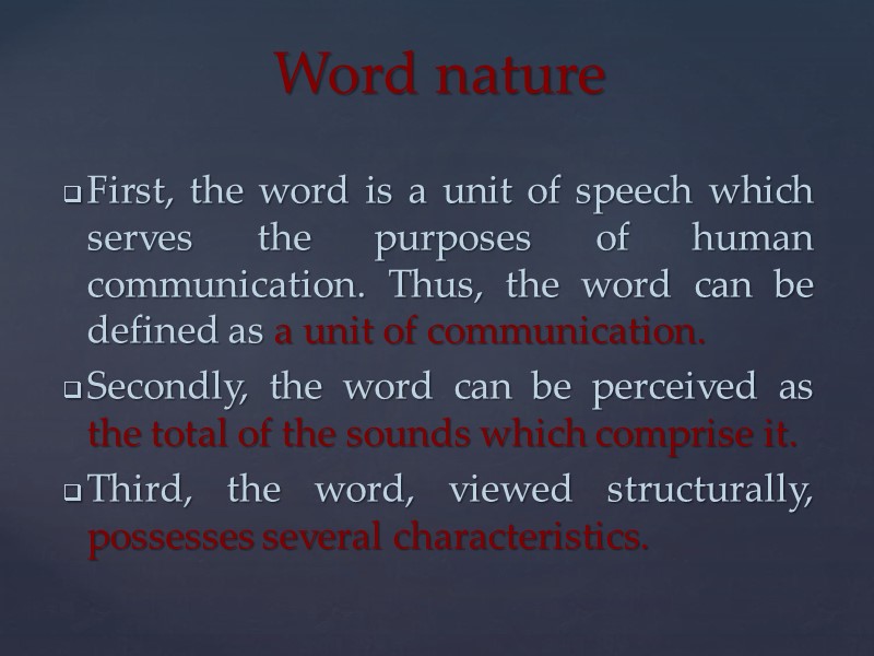 First, the word is a unit of speech which serves the purposes of human